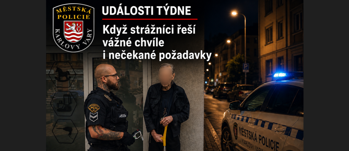 UDÁLOSTI TÝDNE - když strážníci řeší vážné chvíle i nečekané požadavky