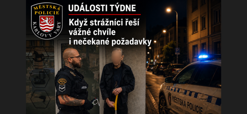 UDÁLOSTI TÝDNE - když strážníci řeší vážné chvíle i nečekané požadavky